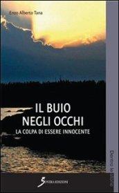 Il buio negli occhi. La colpa di essere innocente