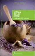 Magia delle erbe. Il manuale dell'erbolario