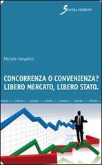 Concorrenza o convenienza? Libero mercato, libero Stato