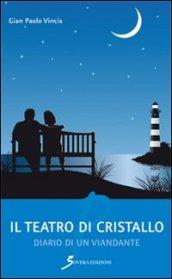 Il teatro di cristallo. Diario di un viandante