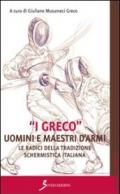 «I Greco». Uomini e maestri d'armi. Le radici della tradizione schermistica italiana