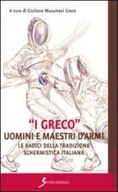 «I Greco». Uomini e maestri d'armi. Le radici della tradizione schermistica italiana