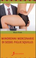 Minorenni mercenarie di sesso. Figlie squillo