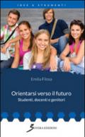 Orientarsi verso il futuro. Studenti, docenti e genitori