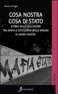 Cosa Nostra cosa di Stato. Storie delle collusioni tra mafia e istituzioni dalle origini ai nostri giorni