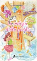 La valigia delle favole. Ediz. illustrata