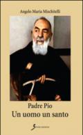 Padre Pio. Un uomo un santo