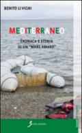 Mediterraneo. Cronaca e storia di un «mare amaro»