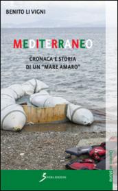 Mediterraneo. Cronaca e storia di un «mare amaro»