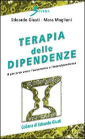 Terapia delle dipendenze. Il percorso verso l'autonomia e l'interdipendenza