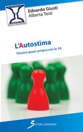 L'autostima. Vincere quasi sempre con le 3 A