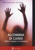 All'ombra di Caino. Storie di donne e di violenza