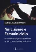 Narcisismo e femminicidio. Uno strumento per comprendere se si è in una relazione pericolosa