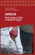 Amnesie. Dalla strage di Erba al delitto di Cogne