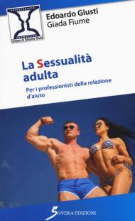 La sessualità adulta. Per i professionisti della relazione d'aiuto