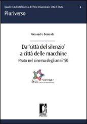 Da «città del silenzio» a città delle macchine. Prato nel cinema degli anni '50