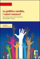 La politica cambia, i valori restano? Una ricerca quantitativa e qualitativa sulla cultura politica in Toscana