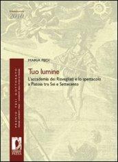 Tuo lumine. L'accademia dei Risvegliati e lo spettacolo a Pistoia tra Sei e Settecento