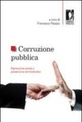 Corruzione pubblica. Repressione penale e prevenzione amministrativa. Atti del Seminario (Firenze, 6 maggio 2011)