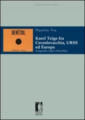 Karel Teige fra Cecoslovacchia, URSS ed Europa. Avanguardia, utopia e lotta politica