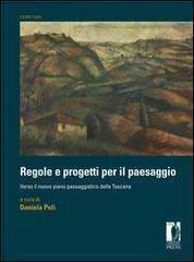 Regole e progetti per il paesaggio. Verso il nuovo piano paesaggistico della Toscana