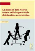 La gestione delle risorse umane nelle imprese della distribuzione commerciale (Strumenti per la didattica e la ricerca Vol. 146)