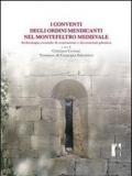 Conventi degli ordini mendicanti nel Montefeltro medievale. Archeologia, tecniche di costruzione e decorazione plastica