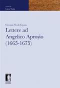 Lettere ad Angelico Aprosio (1665-1675) (Fonti storiche e letterarie)