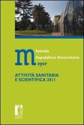 Azienda ospedaliera universitaria Meyer. Attività sanitaria e scientifica 2011