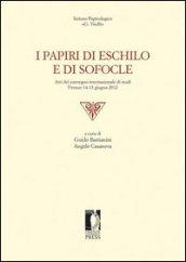 I papiri di Eschilo e di Sofocle. Atti del Convegno internazionale di studi (Firenze, 14-15 giugno 2012)