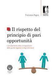 Il rispetto del principio di pari opportunità. L'annullamento della composizione delle giunte regionali e degli enti locali