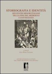 Storiografia e identità dei centri minori italiani tra la fine del medioevo e l'Ottocento