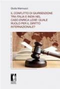 Il conflitto di giurisdizione tra Italia e India nel caso Enrica Lexie: quale ruolo per il diritto internazionale? (Premio Cesare Alfieri «Cum Laude»)