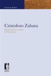 Cristoforo Zabata. Libraio, editore e scrittore del Cinquecento