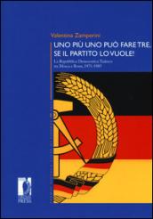 Uno più uno può fare tre, se il partito lo vuole! La Repubblica Democratica Tedesca tra Mosca e Bonn, 1971-1985