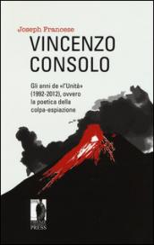 Vincenzo Consolo. Gli anni de «l'Unità» (1992-2012), ovvero la poeticadella colpa-espiazione