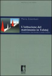 L'istituzione del matrimonio in Tolstoj. «Felicità familiare», «Anna Karenina», «La sonata a Kreutzer»