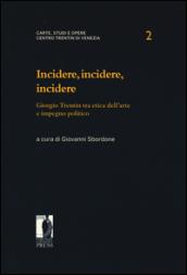 Incidere, incidere, incidere. Giorgio Trentin tra etica dell'arte e impegno politico