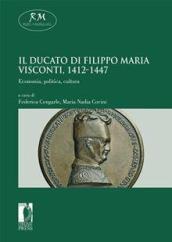 Il Ducato di Filippo Maria Visconti, 1412-1447. Economia, politica, cultura Economia, politica, cultura (Reti Medievali E-Book)