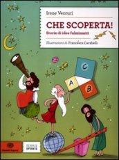 Che scoperta! Storie di idee fulminanti