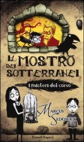 I MISTERI DEL CORVO - IL MOSTRO DEI SOTTERRANEI