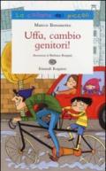 Uffa, cambio genitori!