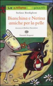 Bianchina e Nerina amiche per la pelle