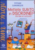 Mettete subito in disordine! Storielle al contrario. Ediz. illustrata