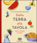 Dalla terra alla tavola. Venti storie di cibo