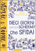 Dieci giorni senza schermi? Che sfida!