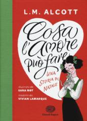 Cosa l'amore può fare. Una storia di Natale. Ediz. a colori