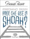 Prof, che cos'è la Shoah?