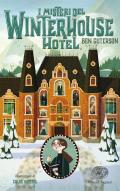 I misteri del Winterhouse Hotel. Ediz. illustrata