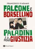 Falcone e Borsellino, paladini della giustizia. Ediz. a colori